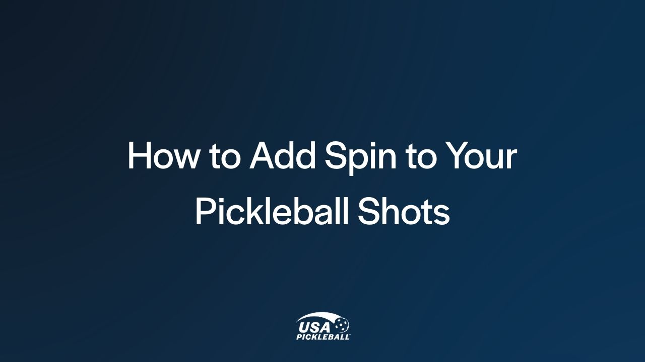 How to Add Spin to Your Pickleball Shots 2 How To Add Spin to Pickleball Shots