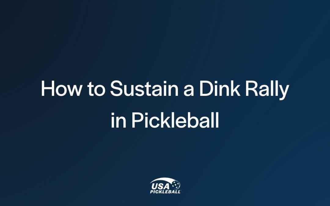 How to Sustain a Dink Rally in Pickleball