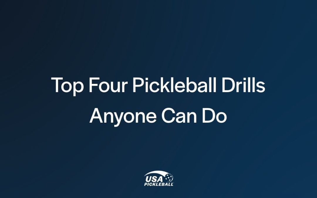 Top Four Pickleball Drills Anyone Can Do