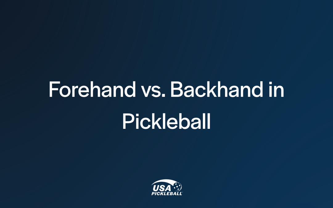 Forehand vs. Backhand in Pickleball